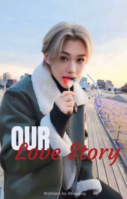 Our Love Story | Lee Felix