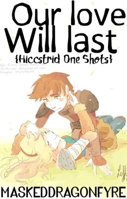 Our Love Will Last {Hiccstrid One Shots}