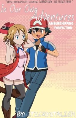 Our Own Adventures | Amourshipping Fanfic