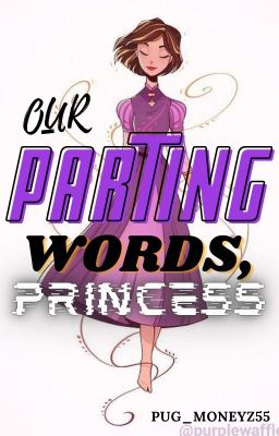 Our Parting Words, Princess//TTS Short