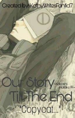 Our Story Till the End || Kakashi Hatake FF