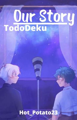 Our Story || TodoDeku 🇭🇺  [FÉLBEHAGYOTT]