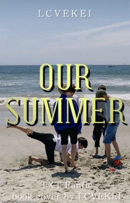 Our Summer • TXT FF