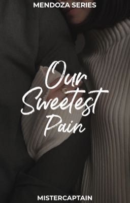 OUR SWEETEST PAIN [MENDOZA SERIES #1]