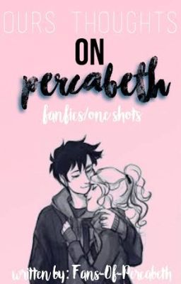 Our Thoughts On Percabeth Fanfics and One Shots