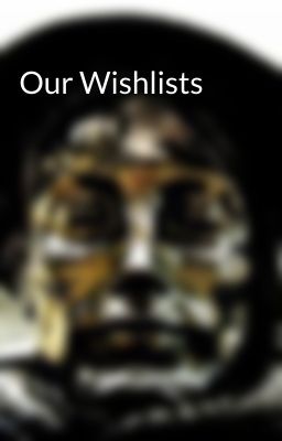 Our Wishlists