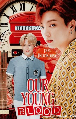 Our Young Blood ||ji•kook||