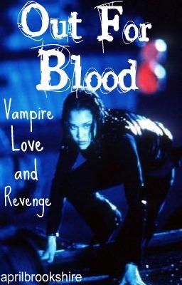 OUT FOR BLOOD - Vampire Love and Revenge