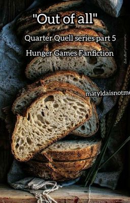 Out of all - Quarter Quel Series part 5 - Hunger Games Fanfiction 