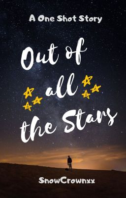 Out of all the Stars ( One Shot )