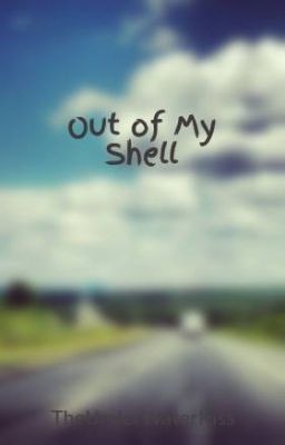 Out of My Shell