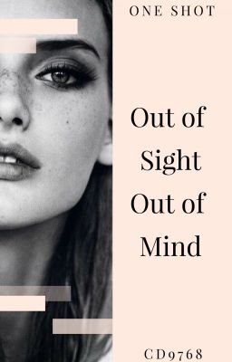 Out of Sight Out of Mind