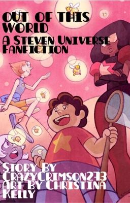 Out Of This World (A Steven Universe FanFiction)(Discontinued)