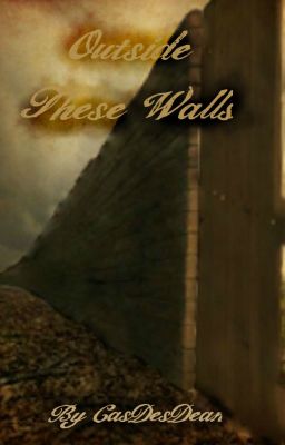 Outside These Walls [Destiel]