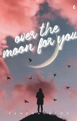 Over the Moon for You