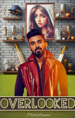 Overlooked (A KL Rahul Fanfiction)