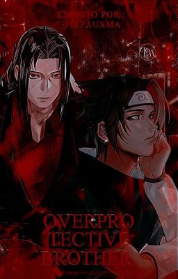 overprotective brother | Sasuke Uchiha 