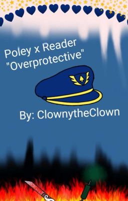 Overprotective {Poley x Reader}