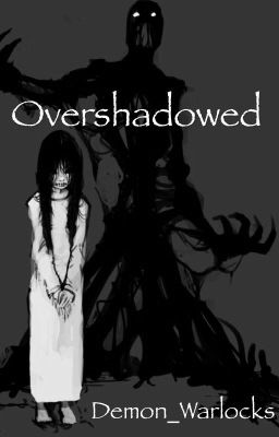 Overshadowed| A Creepypasta Fanfiction