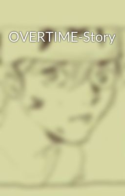 OVERTIME-Story