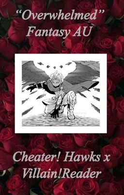 {Overwhelmed} Cheater! Hawks x  Reader Fantasy AU 