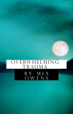 Overwhelming Trauma