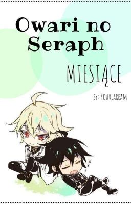 Owari no Seraph - Miesiące [ZAKOŃCZONE]