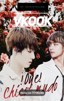 •¡Oye Chico mudo!• ¥VKook¥