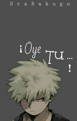 ¡Oye tu...! ||Katsuki Bakugou ||