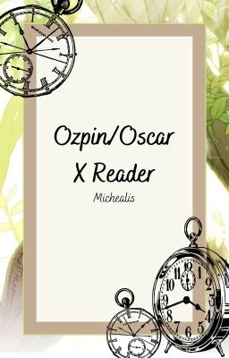 Ozpin/Oscar X Reader