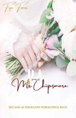 P.A MR CHIPSMORE ✔ [EDIT SOON]