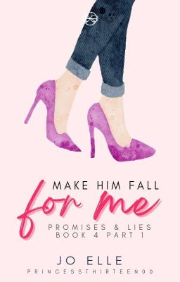 P&L 4 (Part 1): Make Him Fall For Me