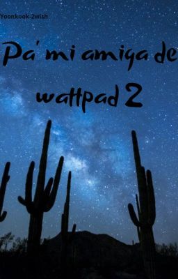 Pa' mi amiga de wattpad 2