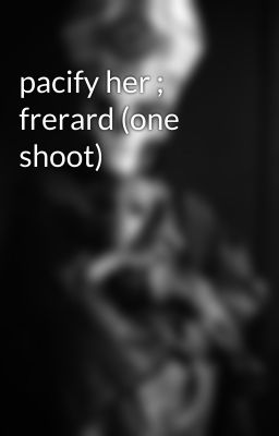 pacify her ; frerard (one shoot)