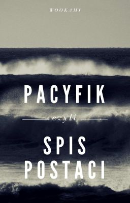 Pacyfik × spis postaci ×