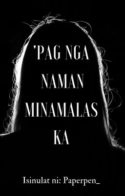 'Pag Nga Naman Minamalas Ka ✔️