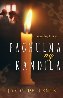 Paghulma ng Kandila (Published under Liwayway Magazine)