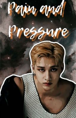 Pain and Pressure | Chan ff