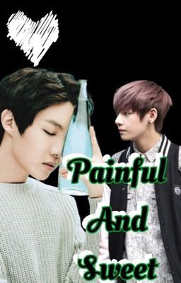 Painful and Sweet(Vhope)