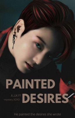 PAINTED DESIRES|| JJK fanfiction 