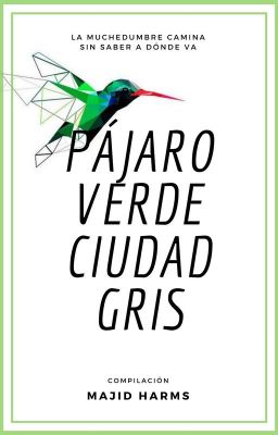 Pájaro verde, ciudad gris