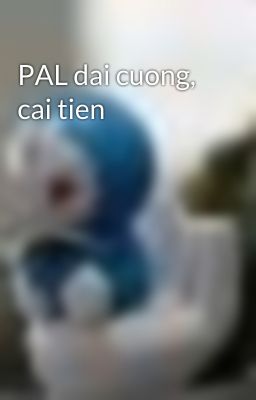 PAL dai cuong, cai tien