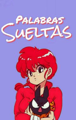 Palabras Sueltas [Ryoga X Ranma]