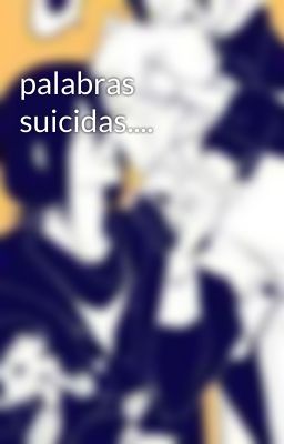 palabras suicidas....