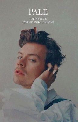 pale / бледи - Harry Styles Fanfiction 