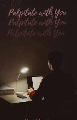 Palpitate with You (Editing)