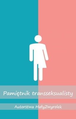 Pamiętnik transseksualisty - czyli o odmienności w normalności.