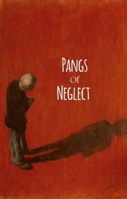 Pangs of Neglect