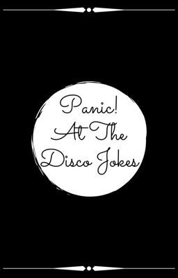 Panic! At The Disco Jokes