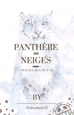 Panthère des neiges - [Trafalgar Law x Oc]